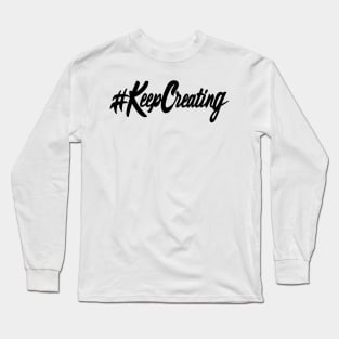 Hashtag Keep Creating Long Sleeve T-Shirt